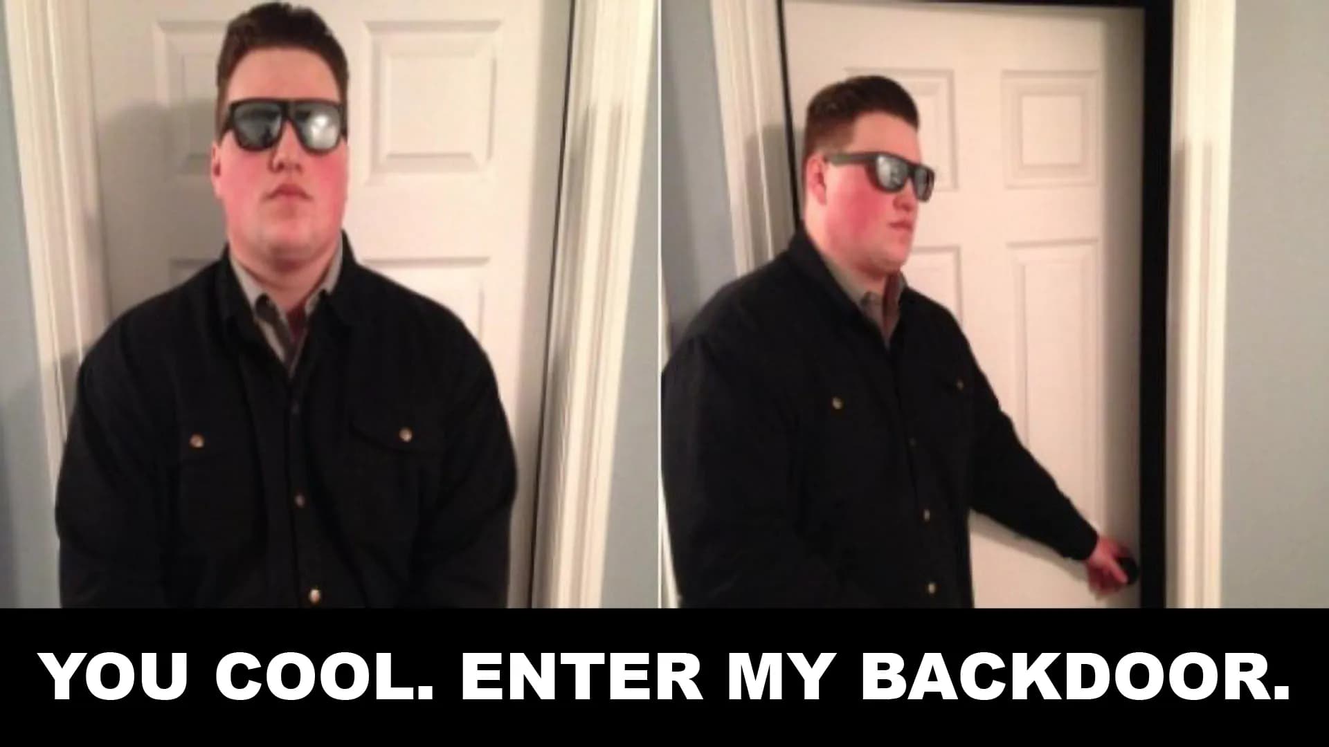 Ein Meme: Links: Türsteher sagt "You cool." Rechts: Türsteher öffnet Tür und sagt "Enter my backdoor."